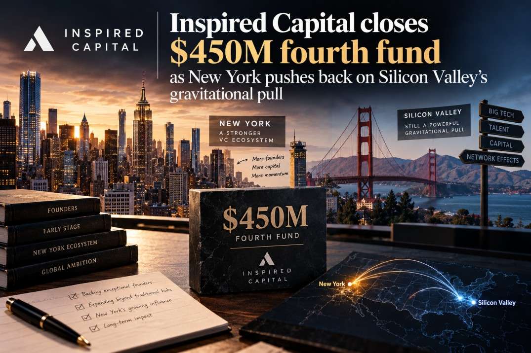 Inspired Capital closes 0M fourth fund as New York pushes back on Silicon Valley’s gravitational pull Inspired Capital closes 0M fourth fund as New York pushes back on Silicon Valley’s gravitational pull